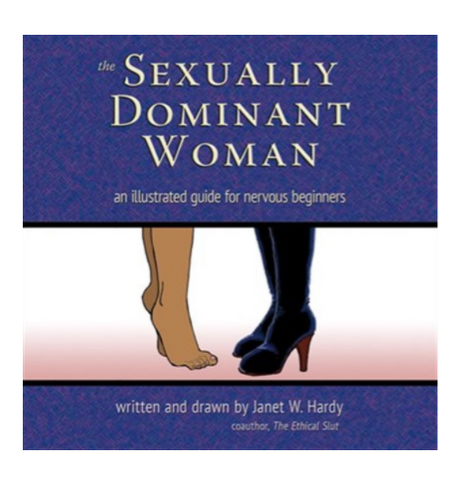 The Sexually Dominant Woman: A Workbook for Nervous Beginners