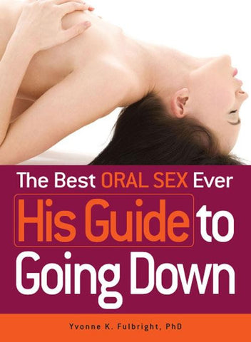 The Best Oral Sex Ever: His Guide to Going Down