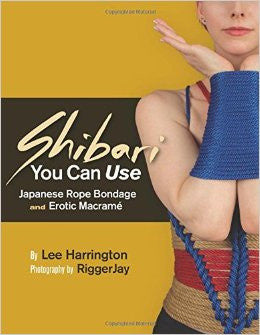 Shibari You Can Use: Japanese Rope Bondage and Erotic Macrame