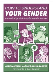 How to Understand Your Gender: A Practical Guide for Exploring Who You Are