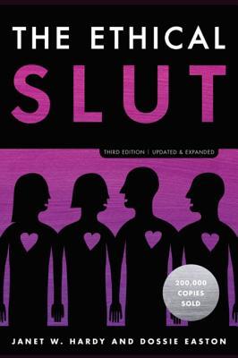 The Ethical Slut: A Practical Guide to Polyamory, Open Relationships & Other Adventures