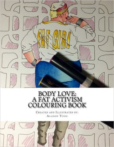 Body Love: A Fat Activism Colouring Book