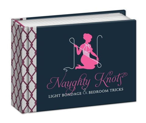 Naughty Knots: Light Bondage & Bedroom Tricks
